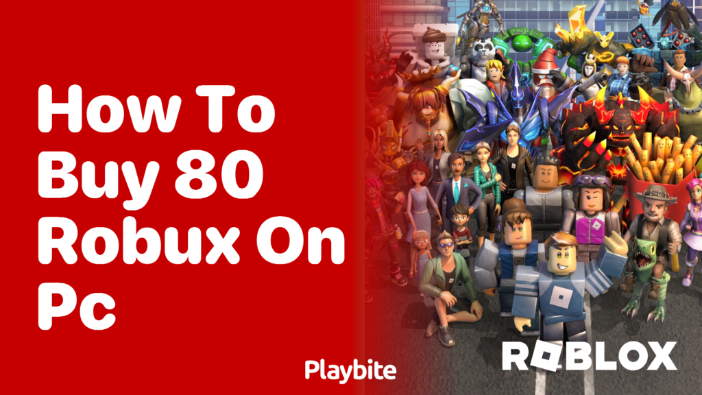 How To Buy 80 Robux On PC A Simple Guide Playbite