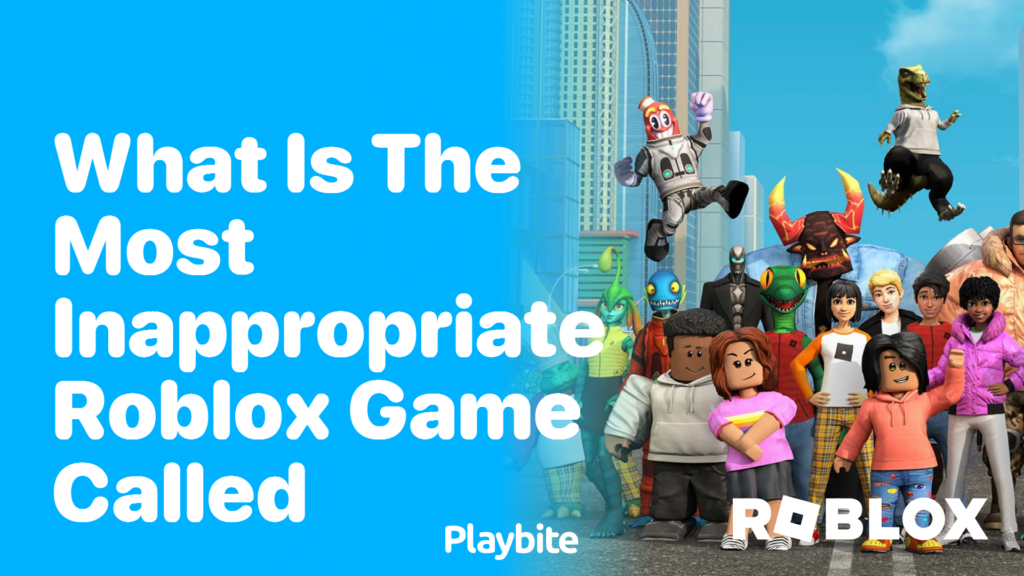 What Is The Most Inappropriate Roblox Game Called Playbite