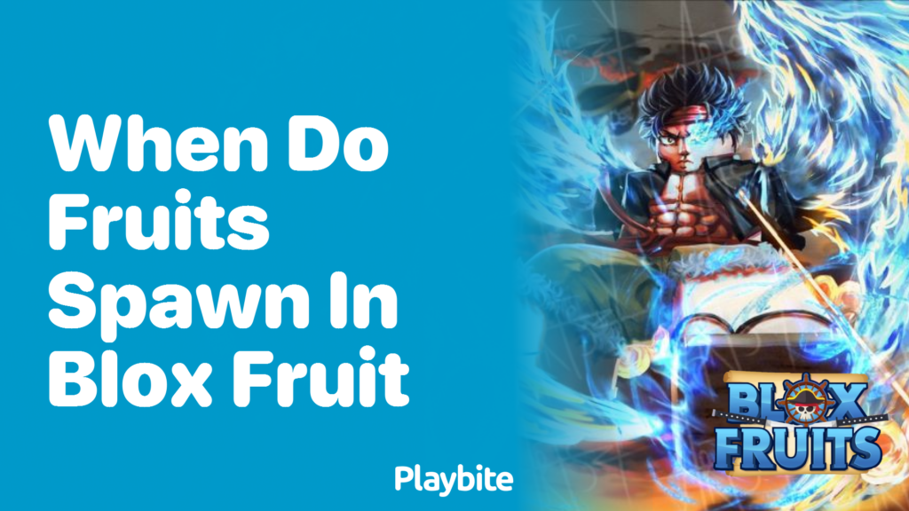 When Do Fruits Spawn In Blox Fruit Discover The Essentials Playbite