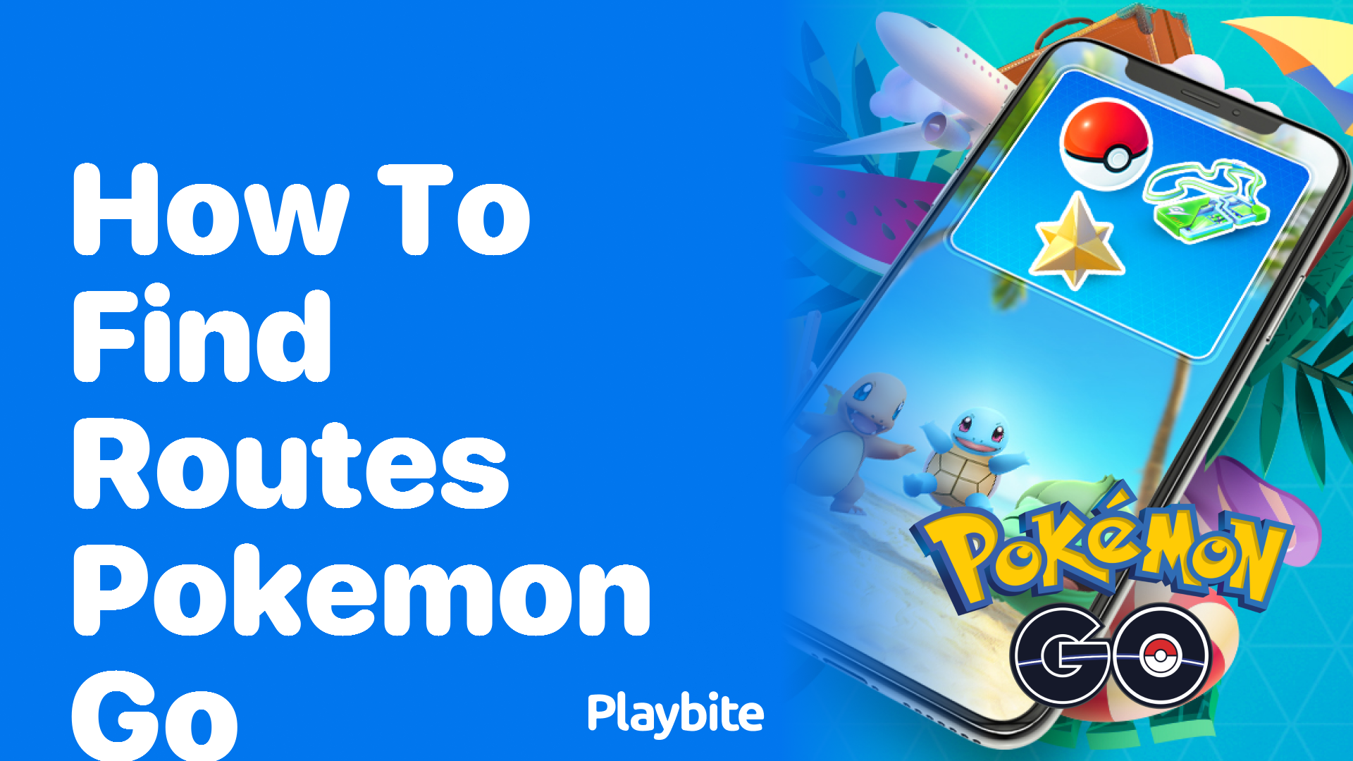 How To Find Routes In Pokemon GO Playbite