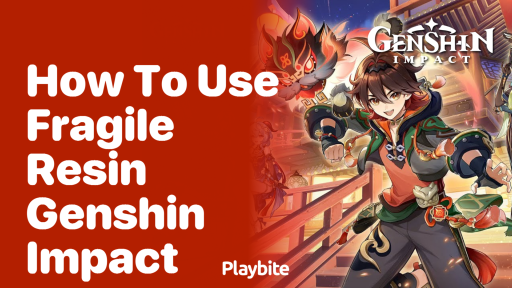 How To Use Fragile Resin In Genshin Impact Playbite