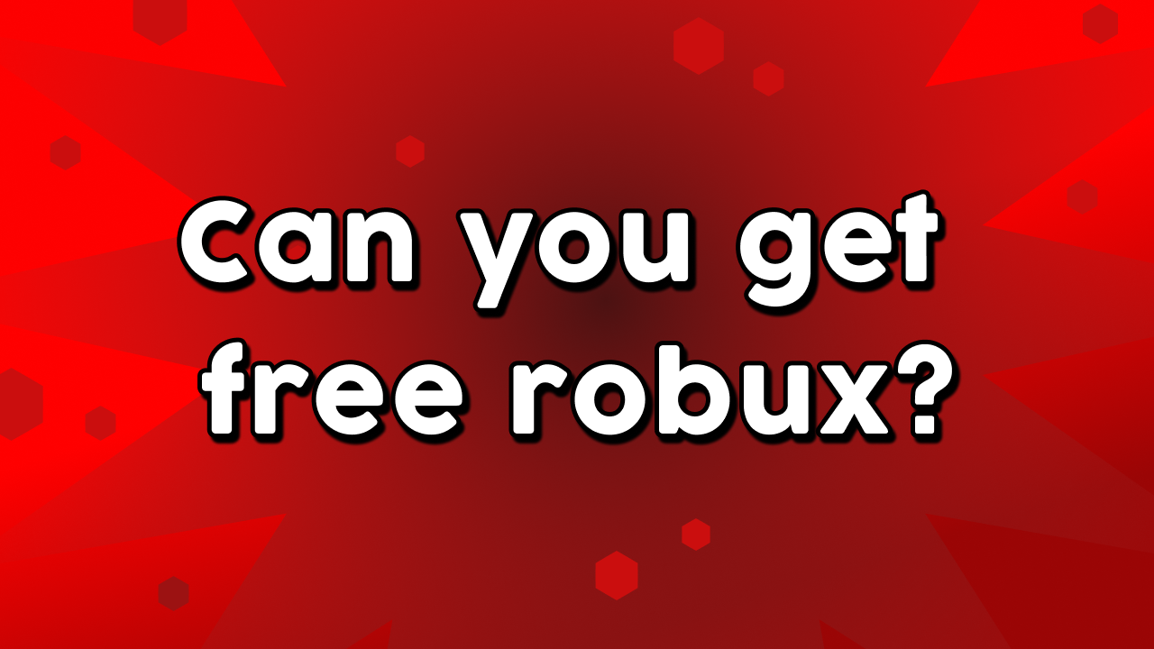 Can You Get Free Robux?