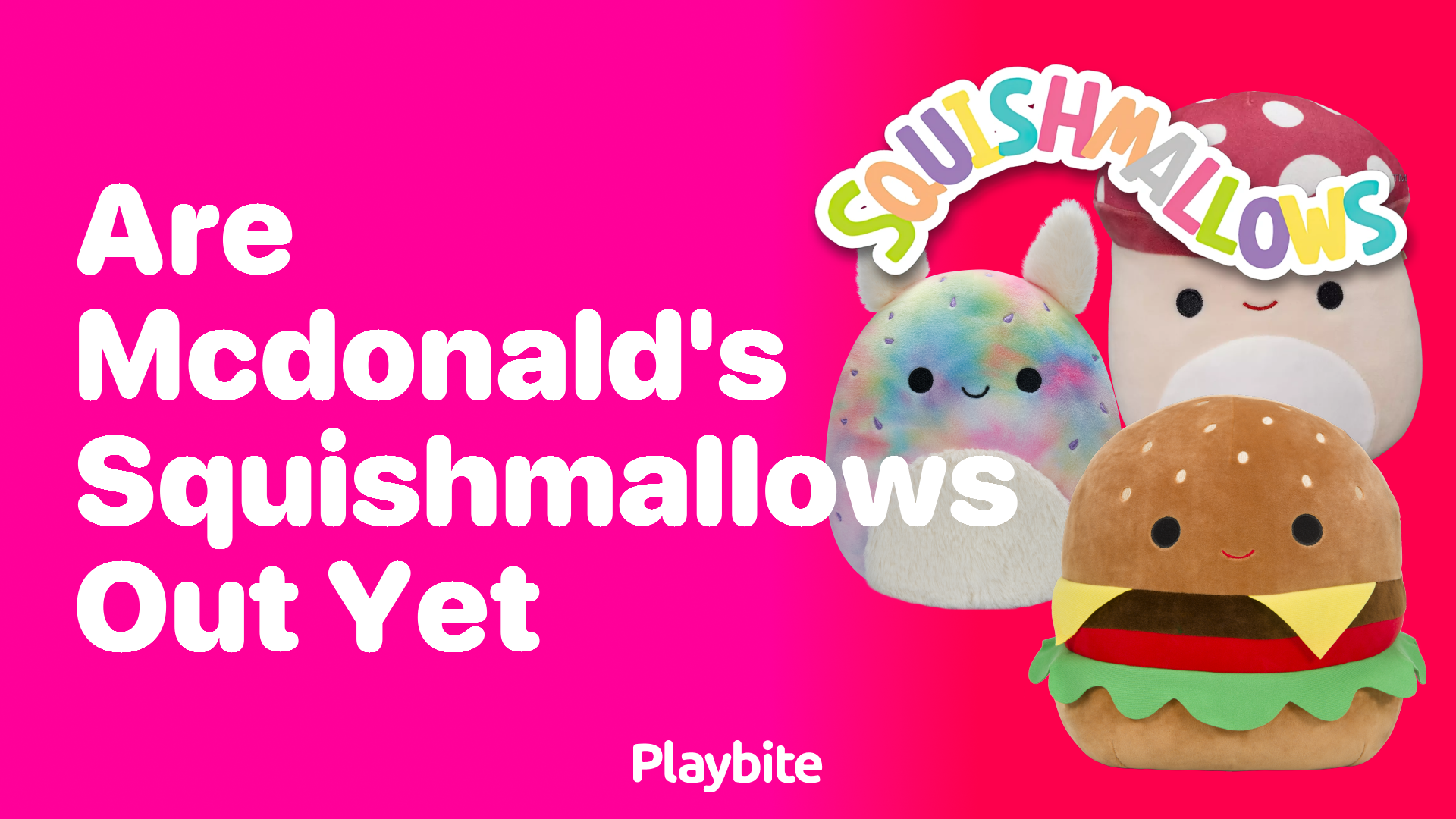 Are McDonald&#8217;s Squishmallows Out Yet? Find Out Here!