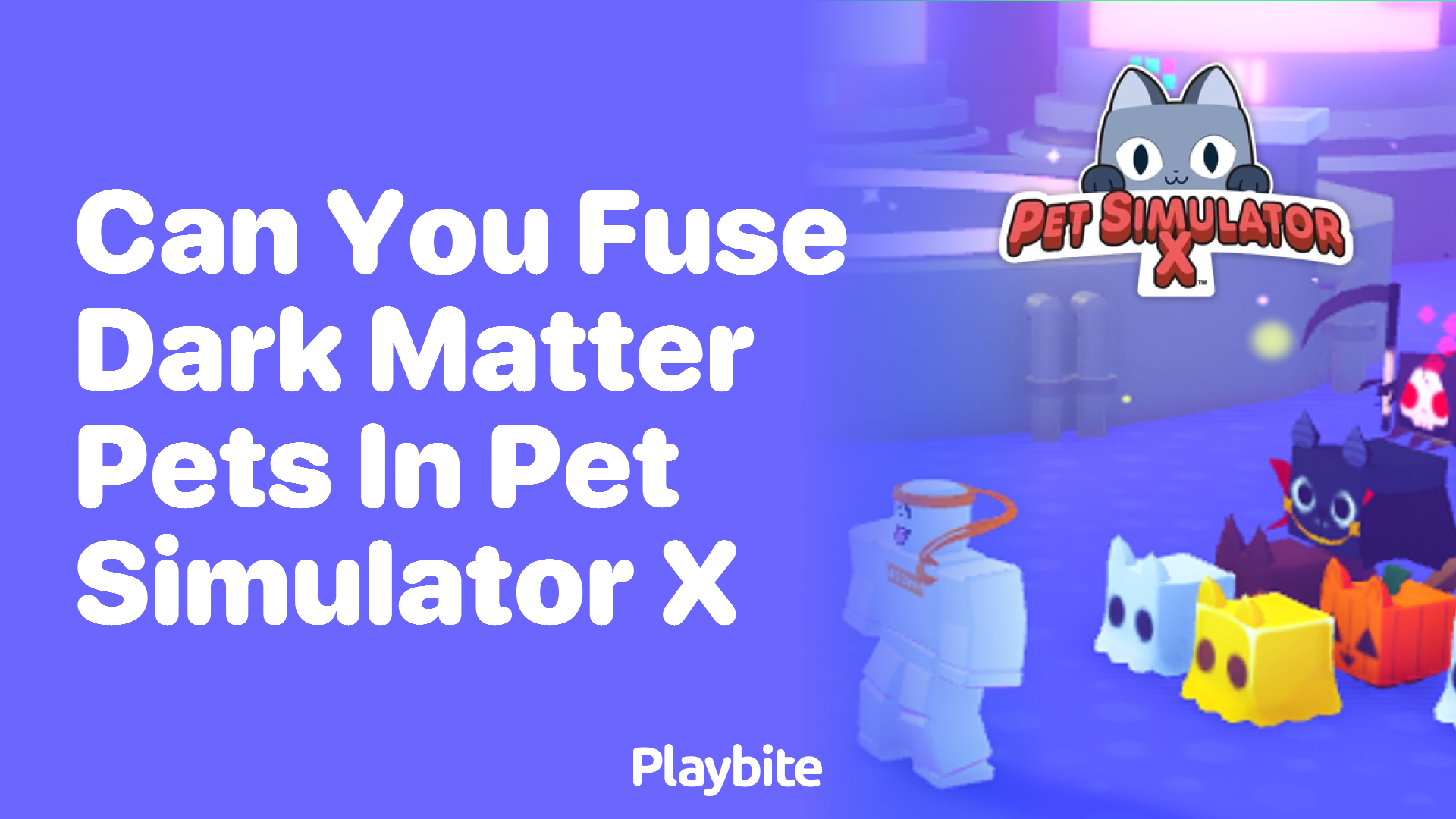 Can You Fuse Dark Matter Pets in Pet Simulator X?