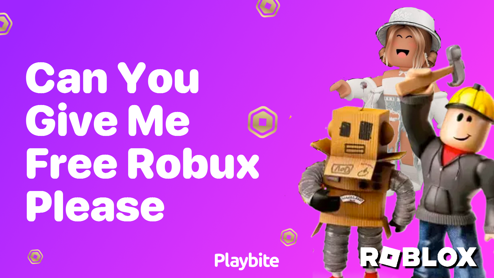 Can You Give Me Free Robux, Please?