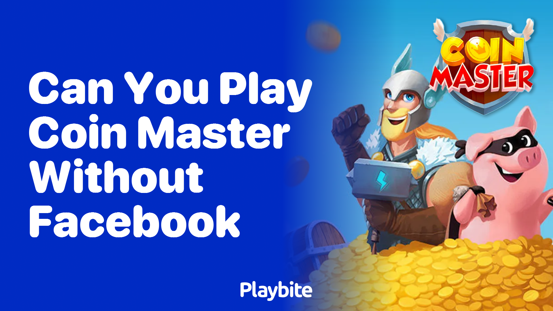 Can You Play Coin Master Without Facebook Playbite