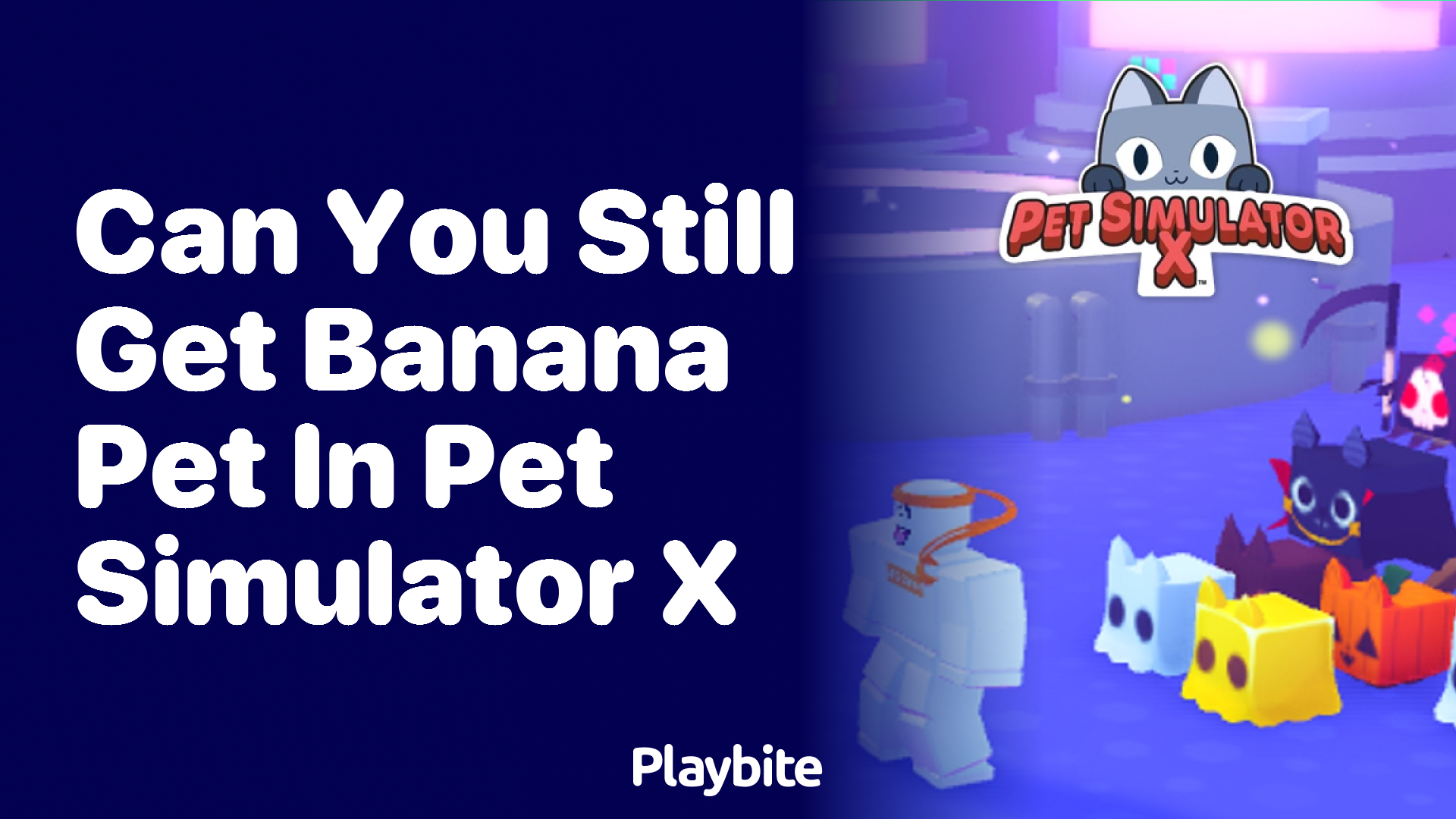 Can You Still Get the Banana Pet in Pet Simulator X?