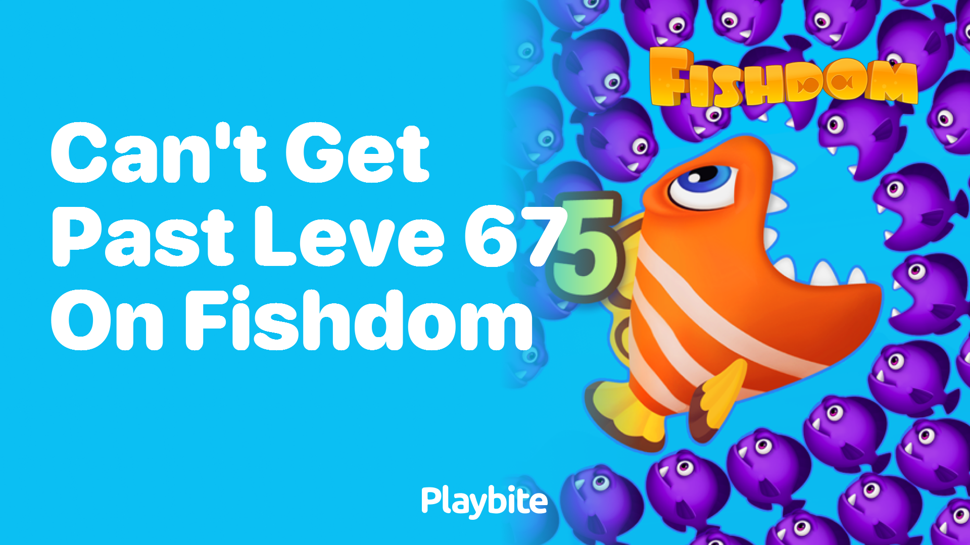 Struggling to Pass Level 67 on Fishdom? Here&#8217;s What You Can Do