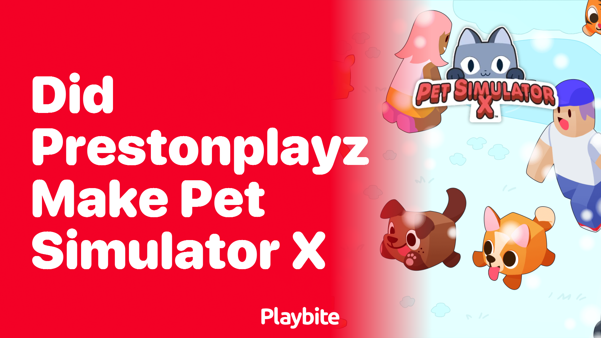 Did PrestonPlayz Make Pet Simulator X?