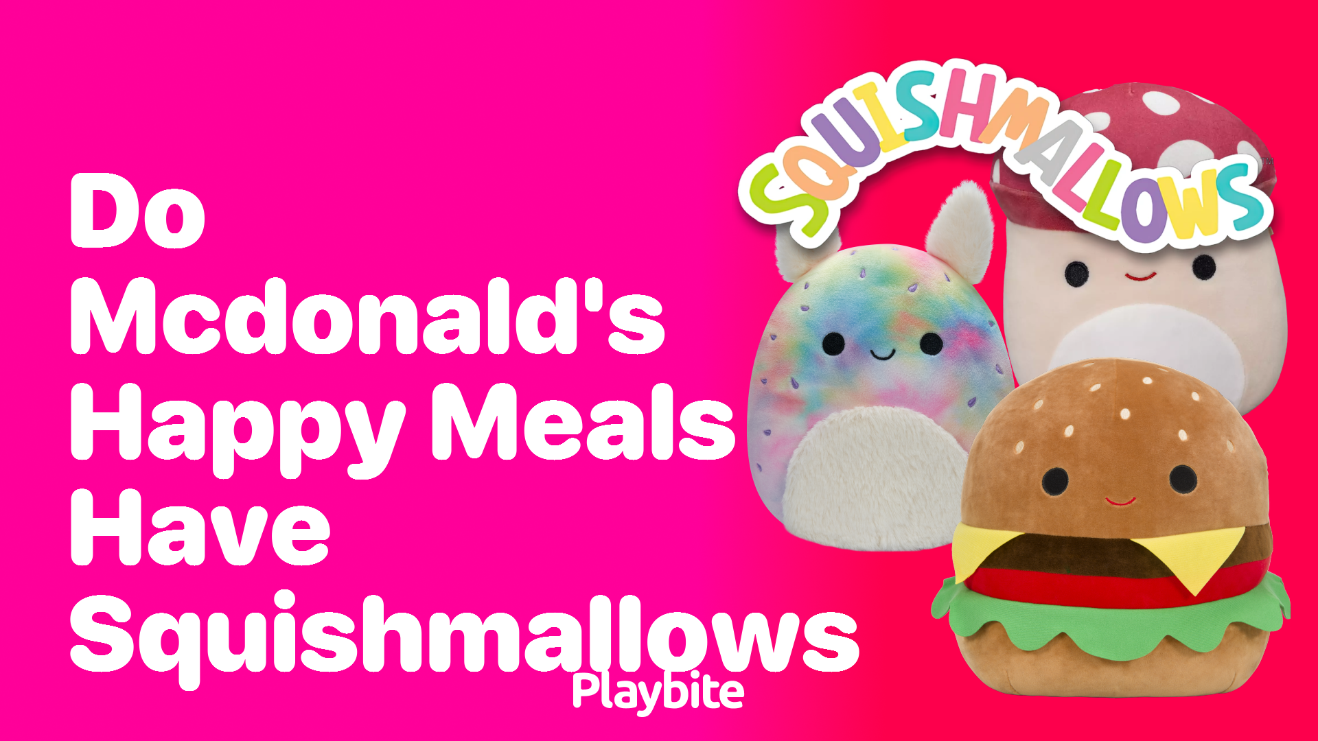 Do McDonald&#8217;s Happy Meals Include Squishmallows?