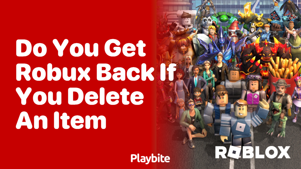 Do You Get Robux Back If You Delete An Item In Roblox Playbite