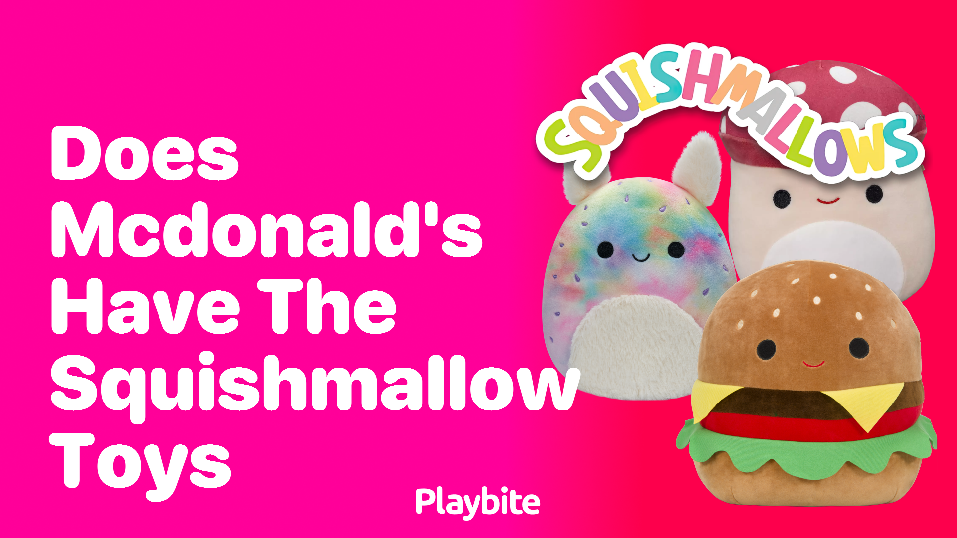 Does McDonald&#8217;s Have The Squishmallow Toys?