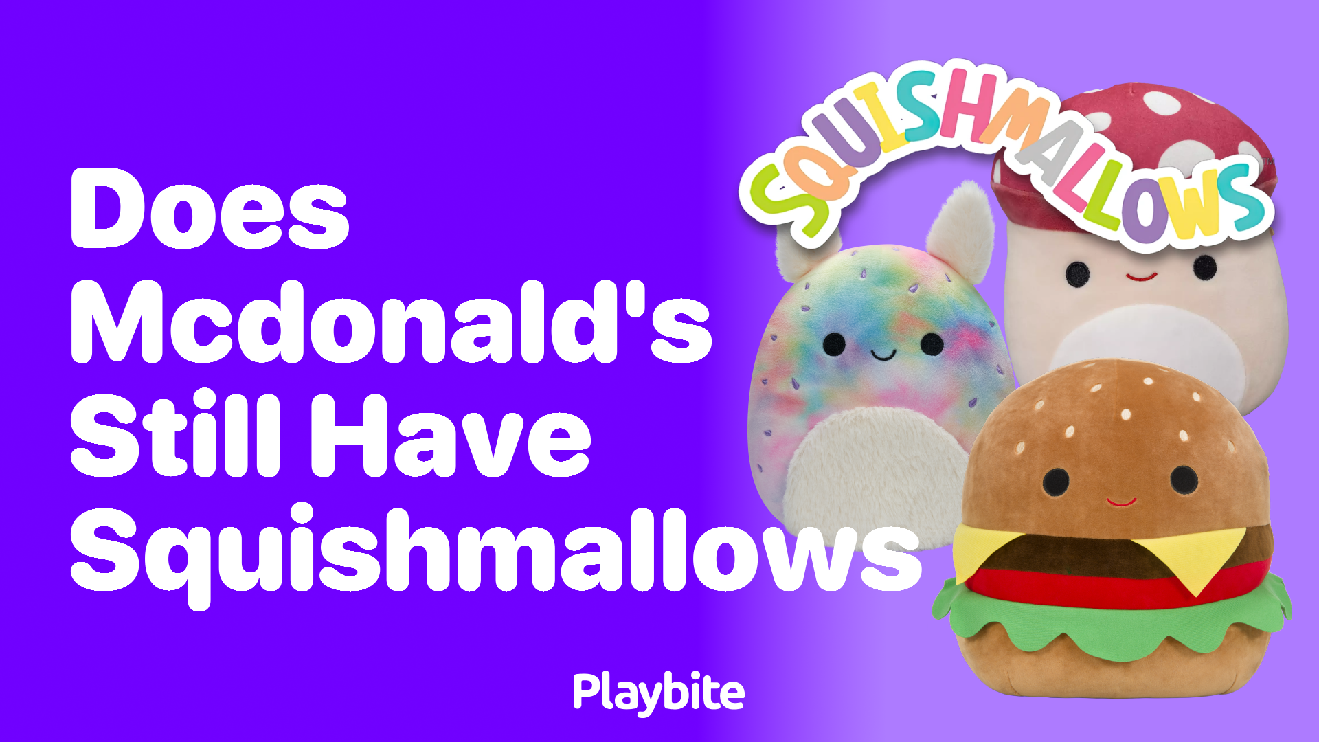 Does McDonald&#8217;s Still Have Squishmallows?