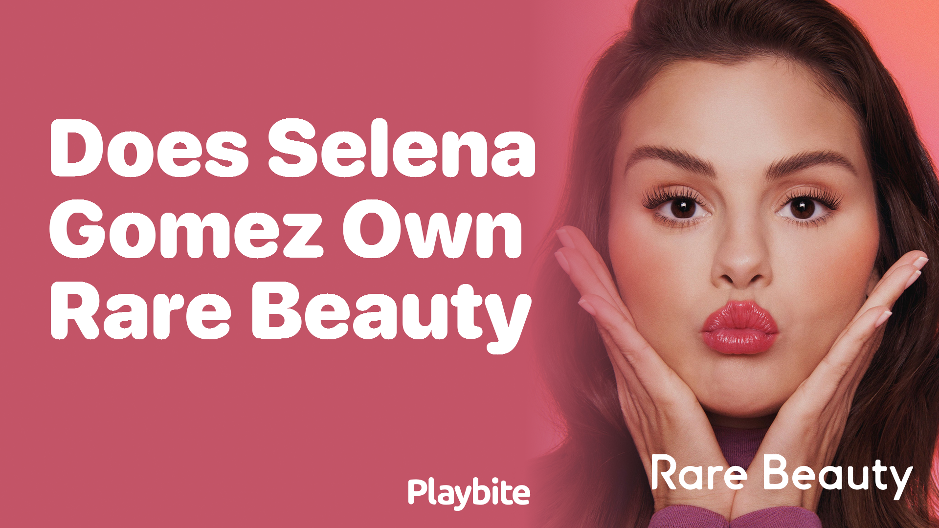 Does Selena Gomez Own Rare Beauty?