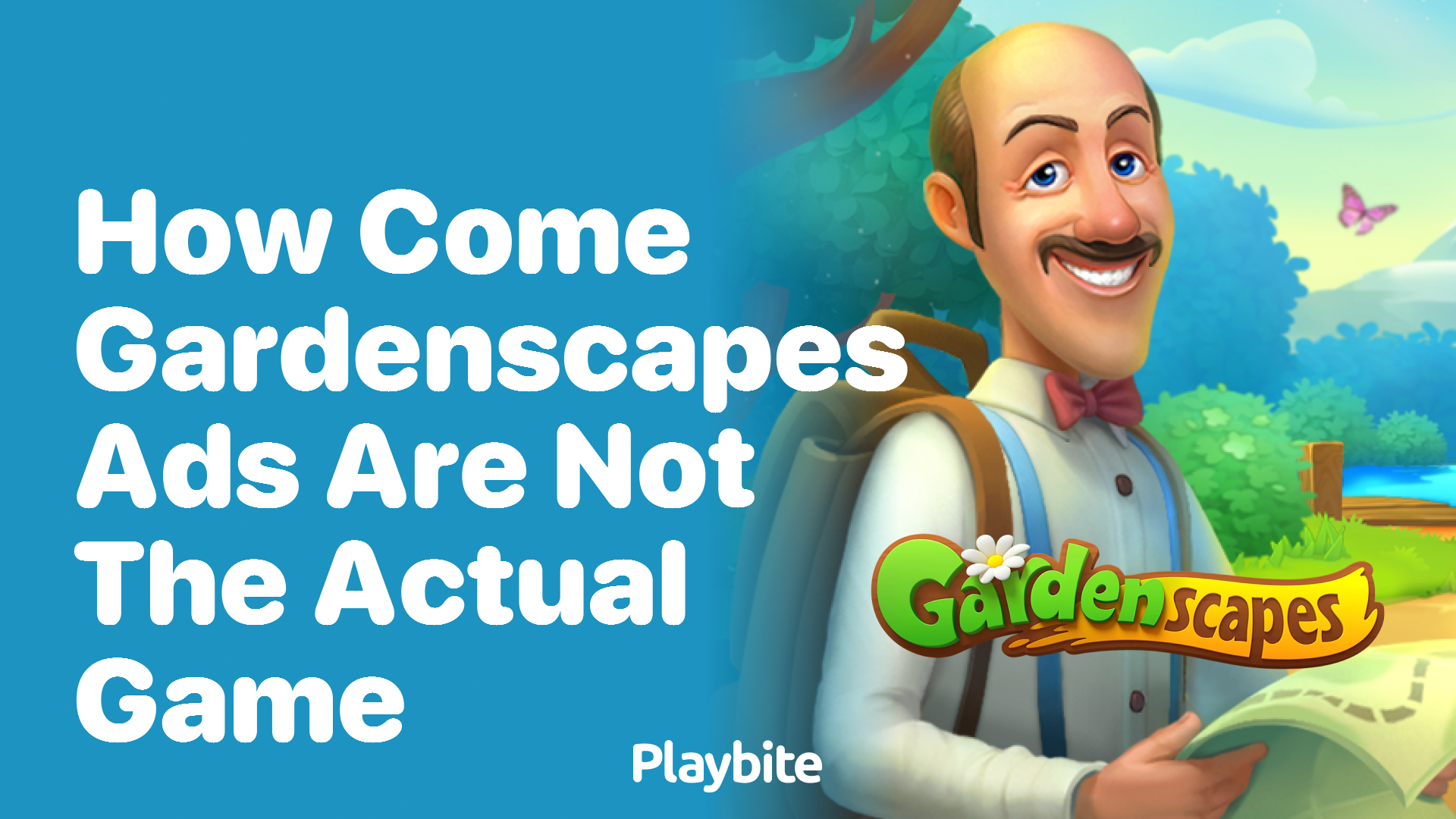 Why Don&#8217;t Gardenscapes Ads Show the Actual Game?