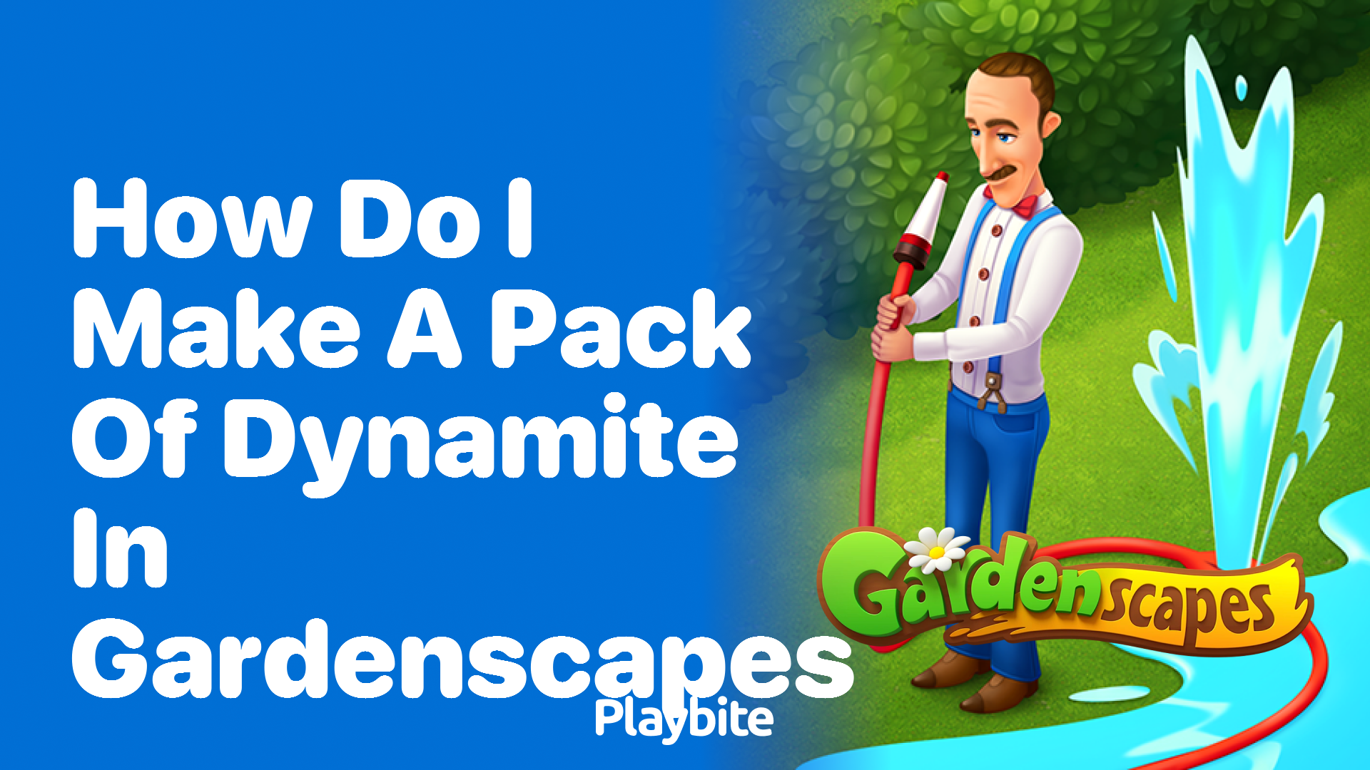 How Do I Make a Pack of Dynamite in Gardenscapes?