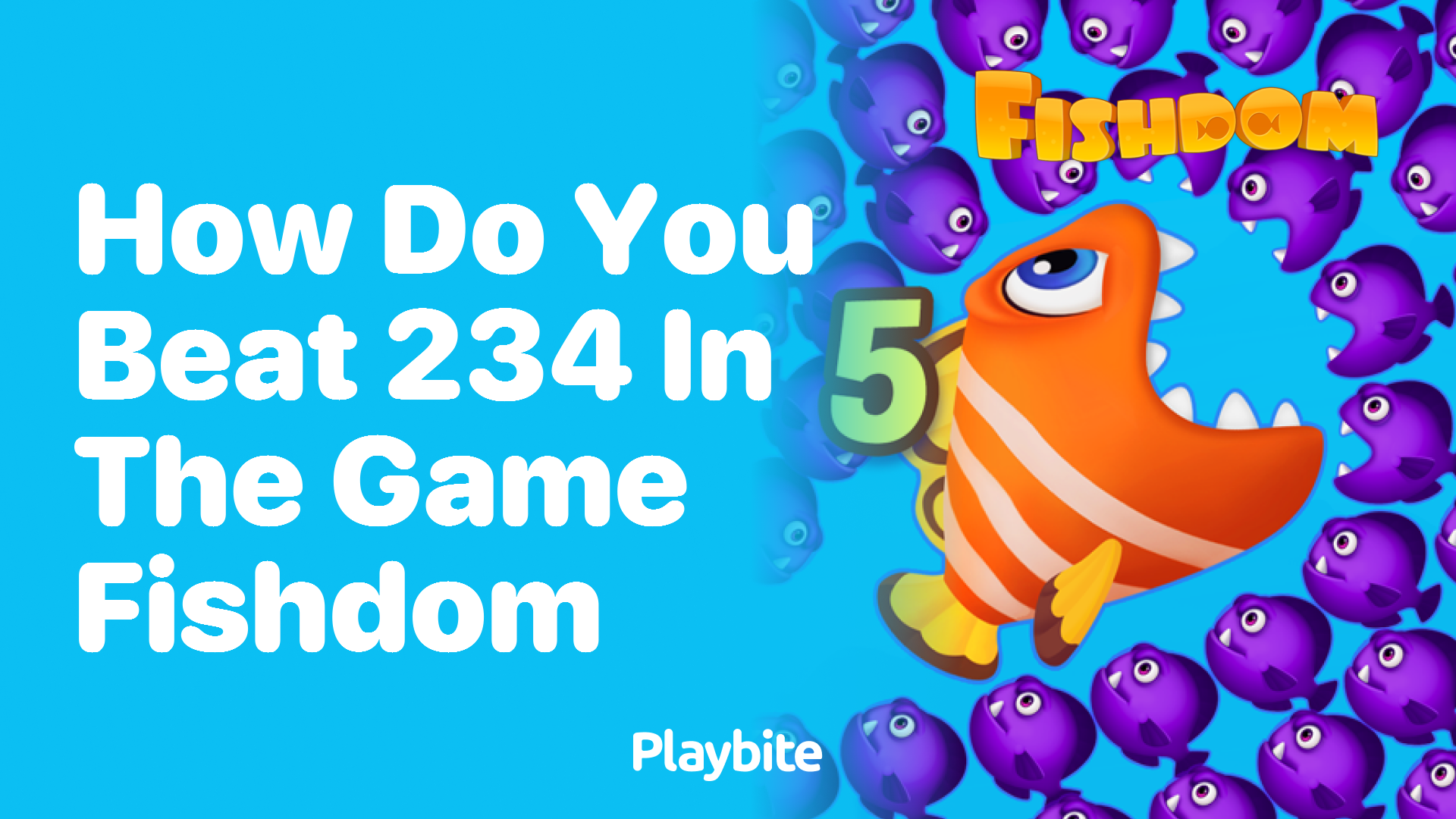How Do You Beat Level 234 in the Game Fishdom?