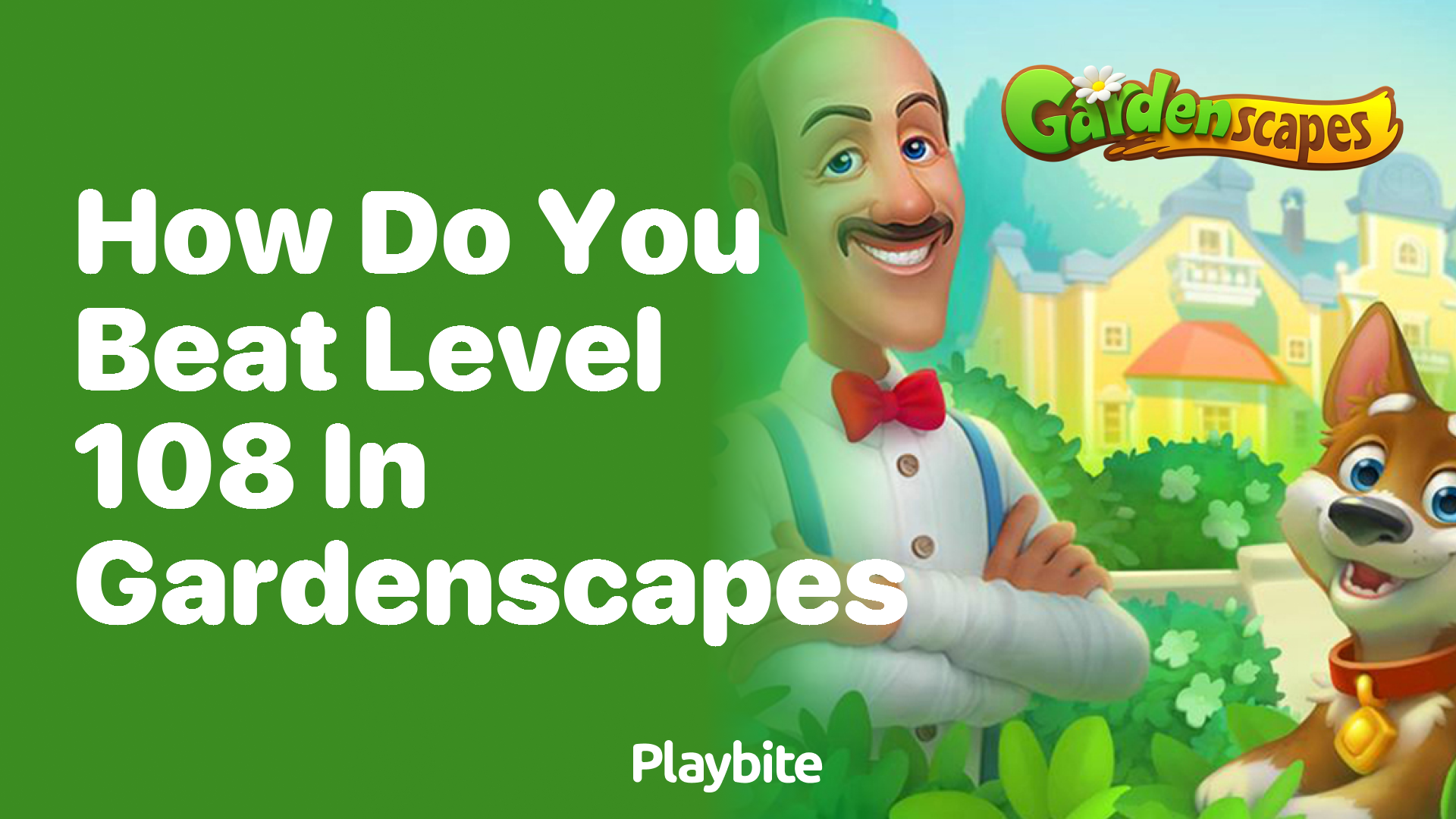 How Do You Beat Level 108 in Gardenscapes?