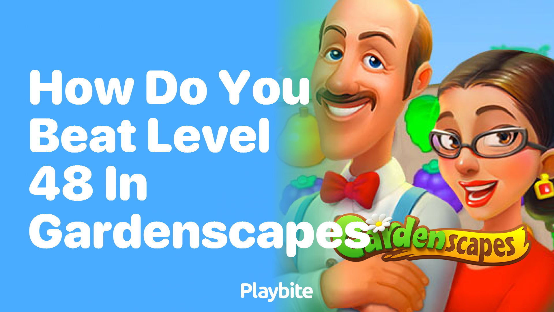 How Do You Beat Level 48 in Gardenscapes?