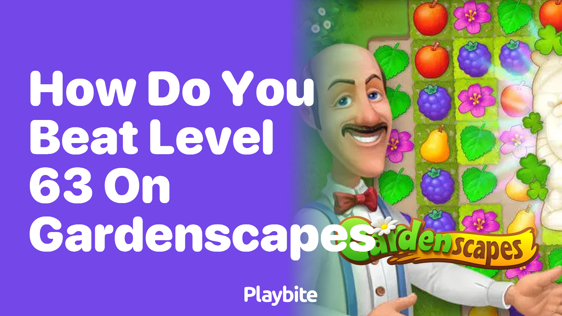 How Do You Beat Level 63 on Gardenscapes?