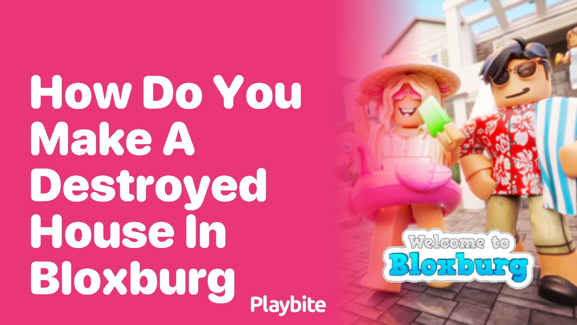 How Do You Make a Destroyed House in Bloxburg?
