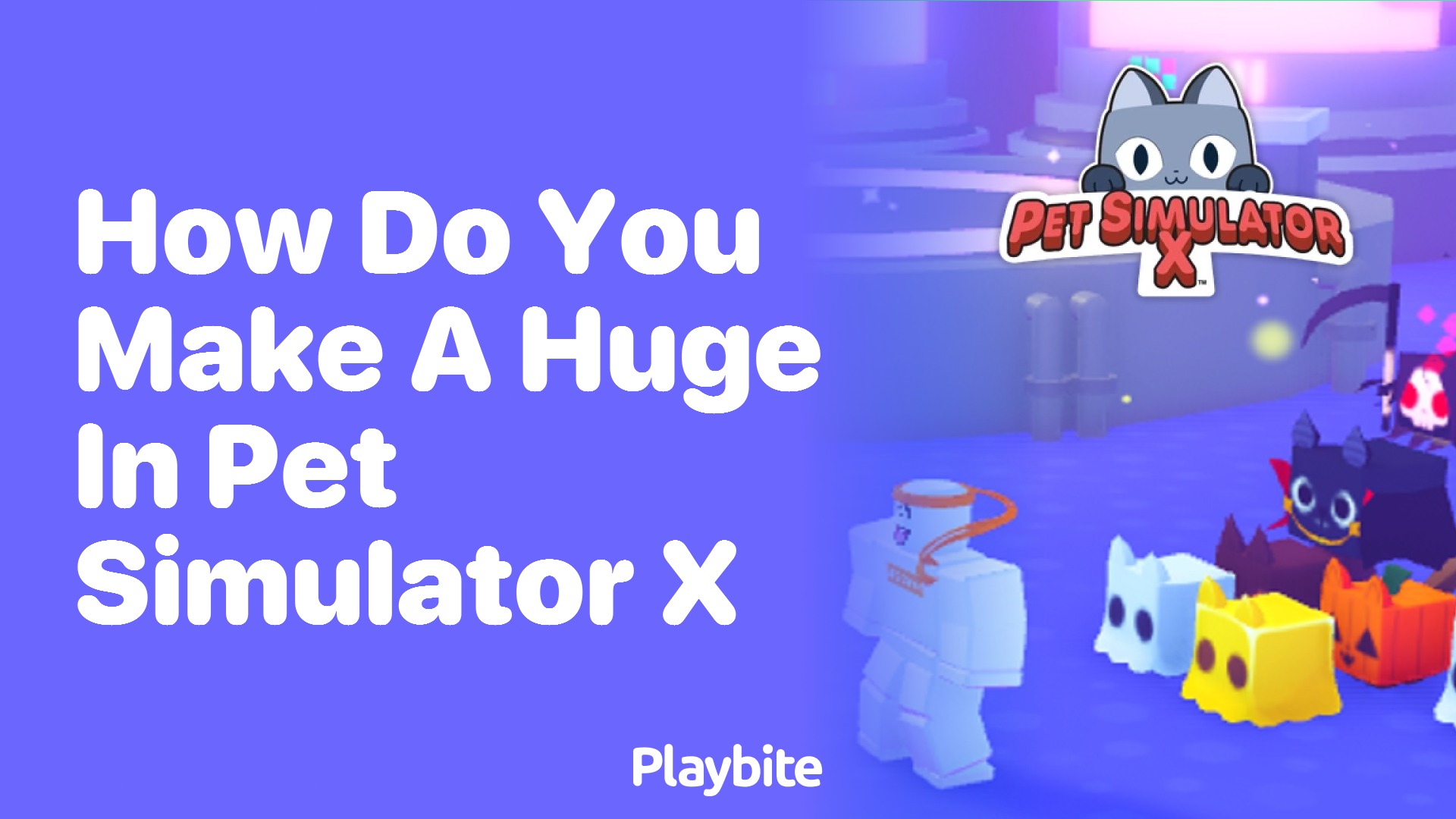 How Do You Make a Huge Pet in Pet Simulator X?