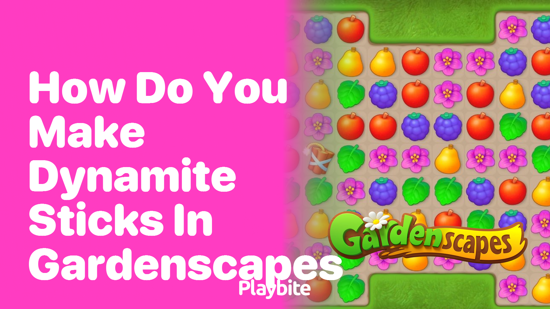 How Do You Make Dynamite Sticks in Gardenscapes?