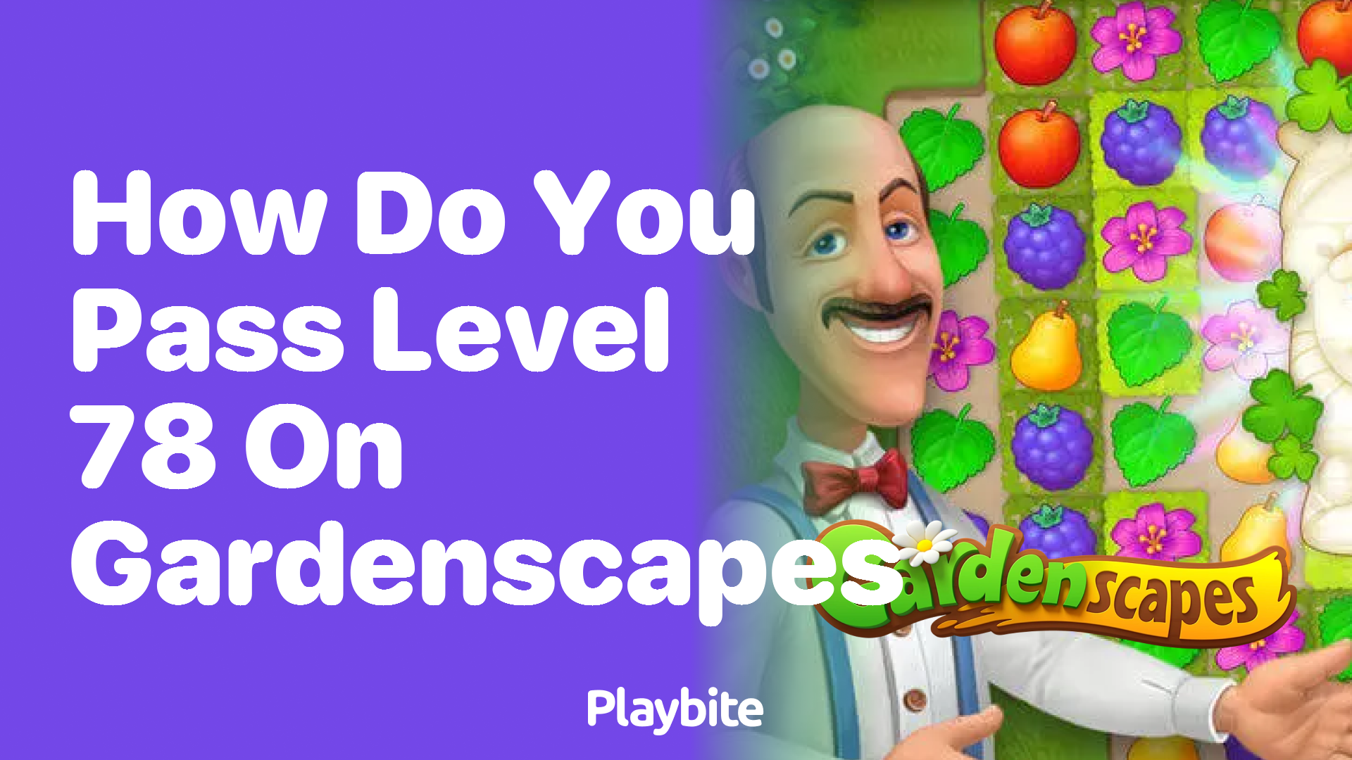 How Do You Pass Level 78 on Gardenscapes?