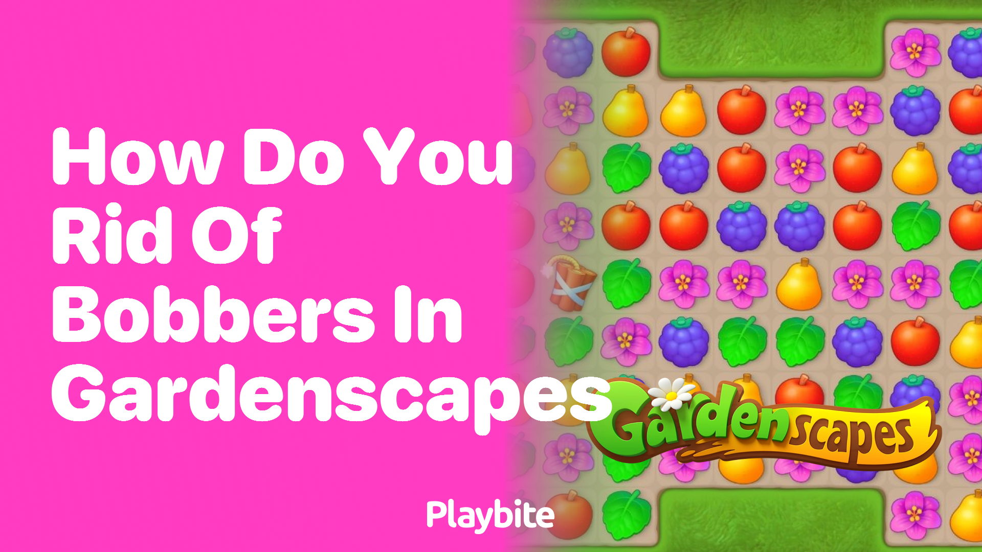 How do you get rid of bobbers in Gardenscapes?