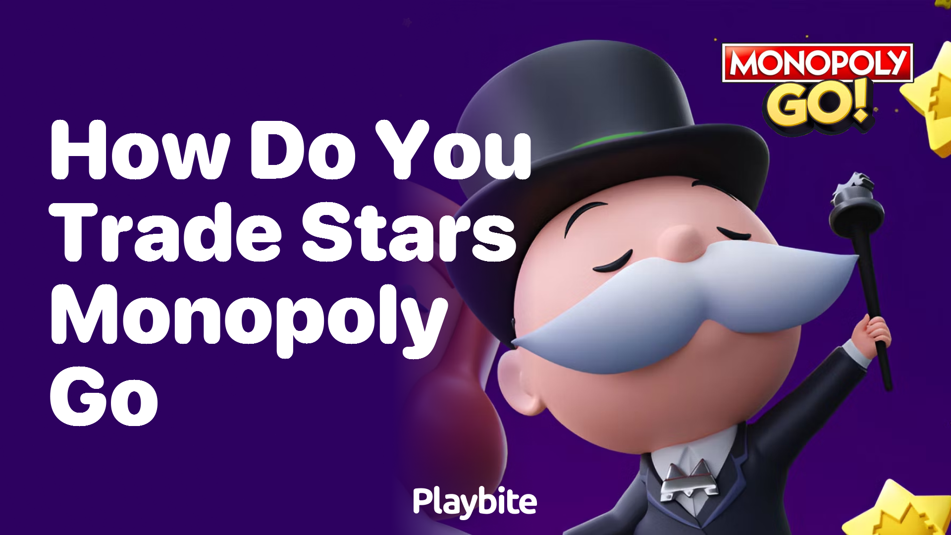 How Do You Trade Stars in Monopoly Go?