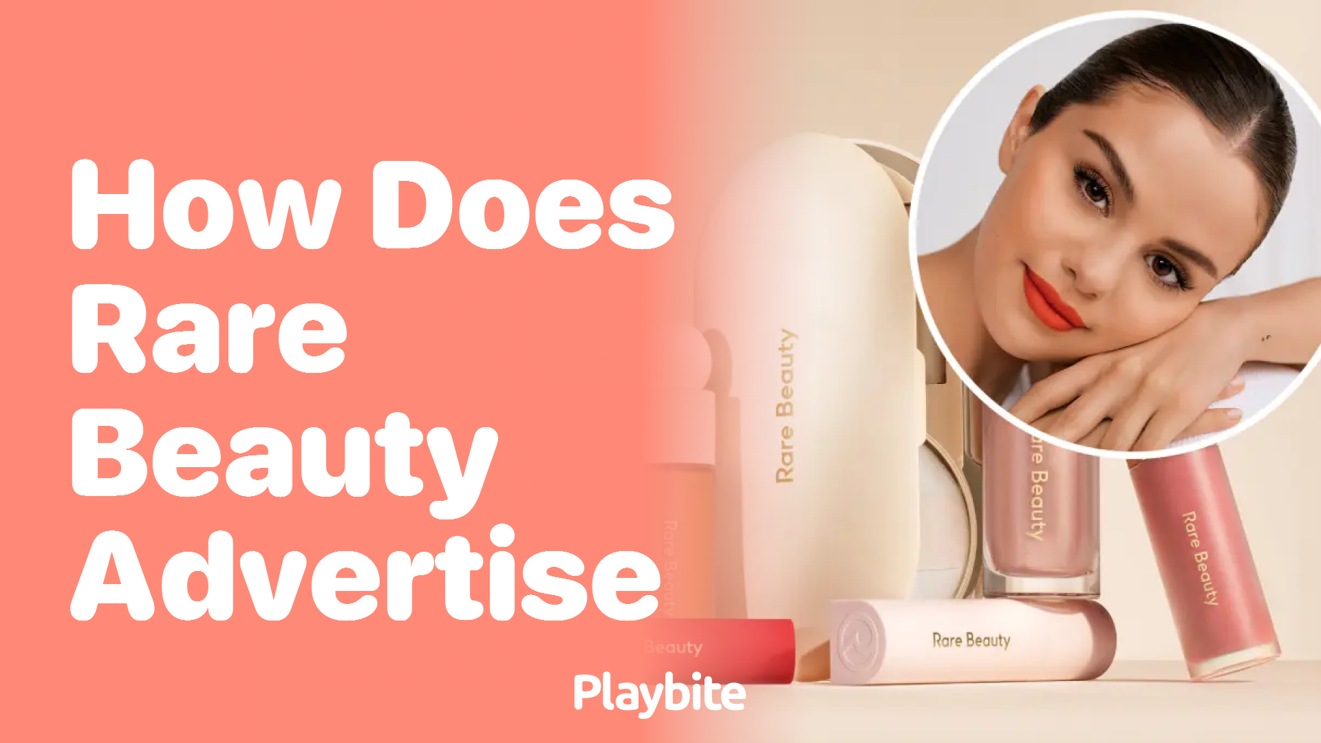 How Does Rare Beauty Advertise Its Makeup Products?