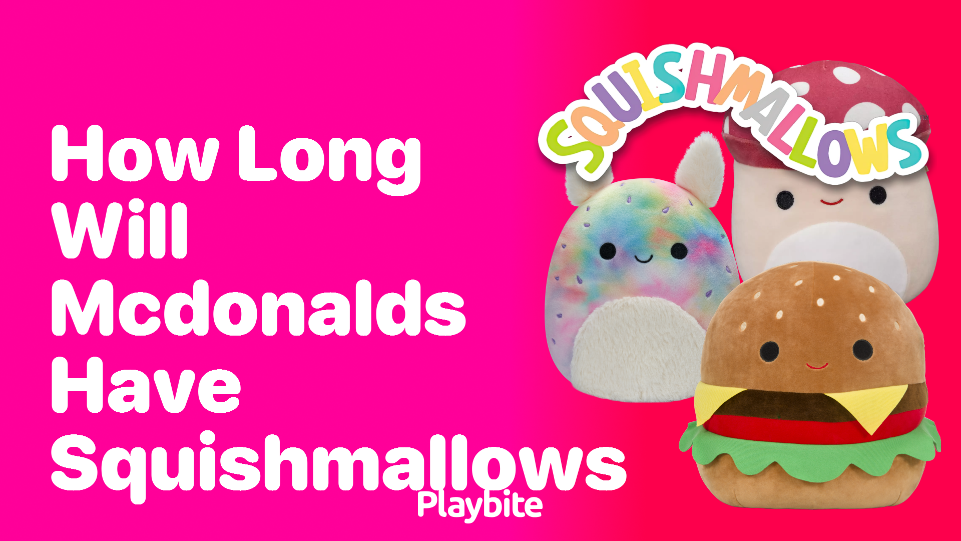 How Long Will McDonald&#8217;s Have Squishmallows? Unwrapping the Details