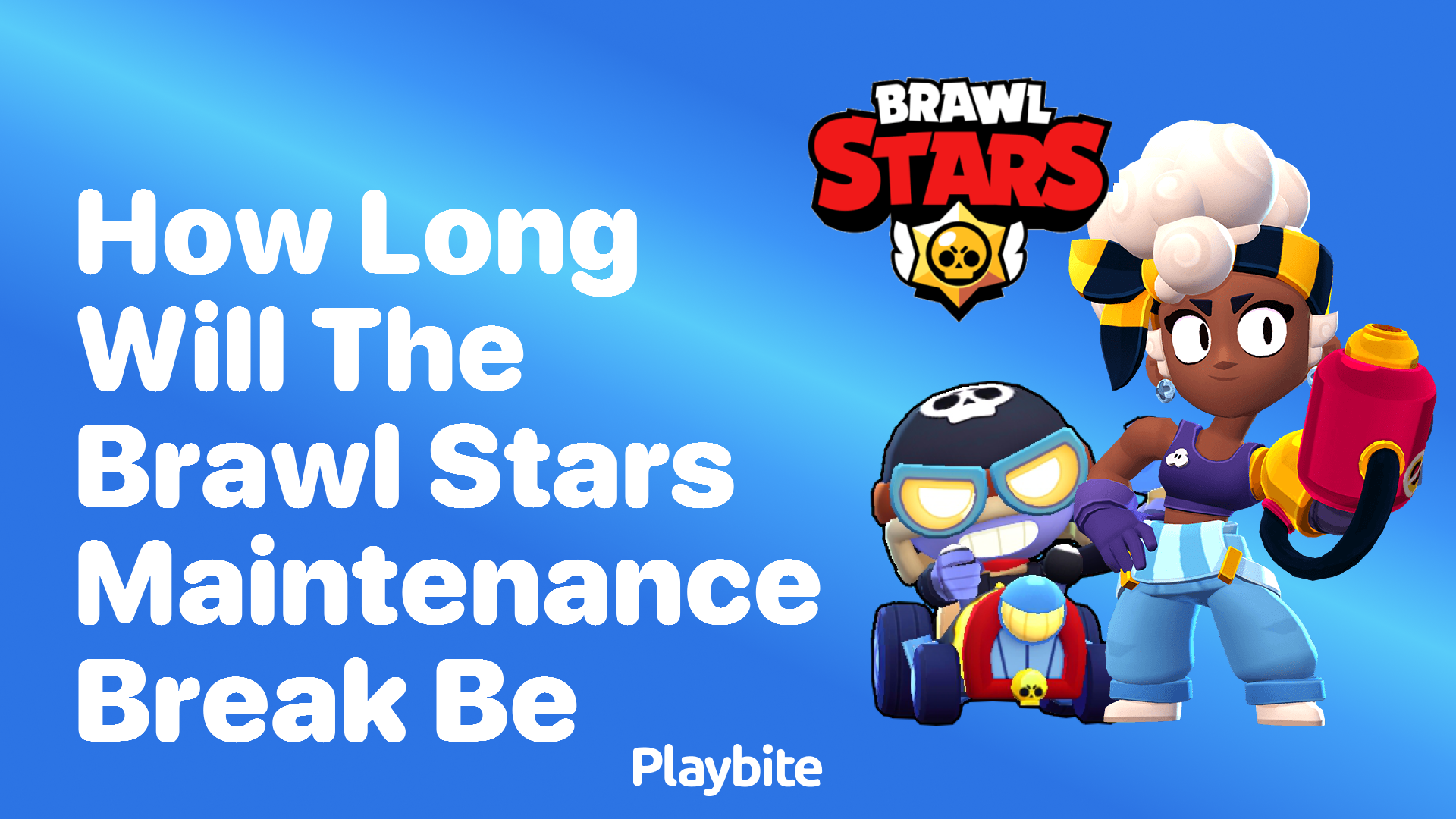 How Long Will the Brawl Stars Maintenance Break Be? Playbite