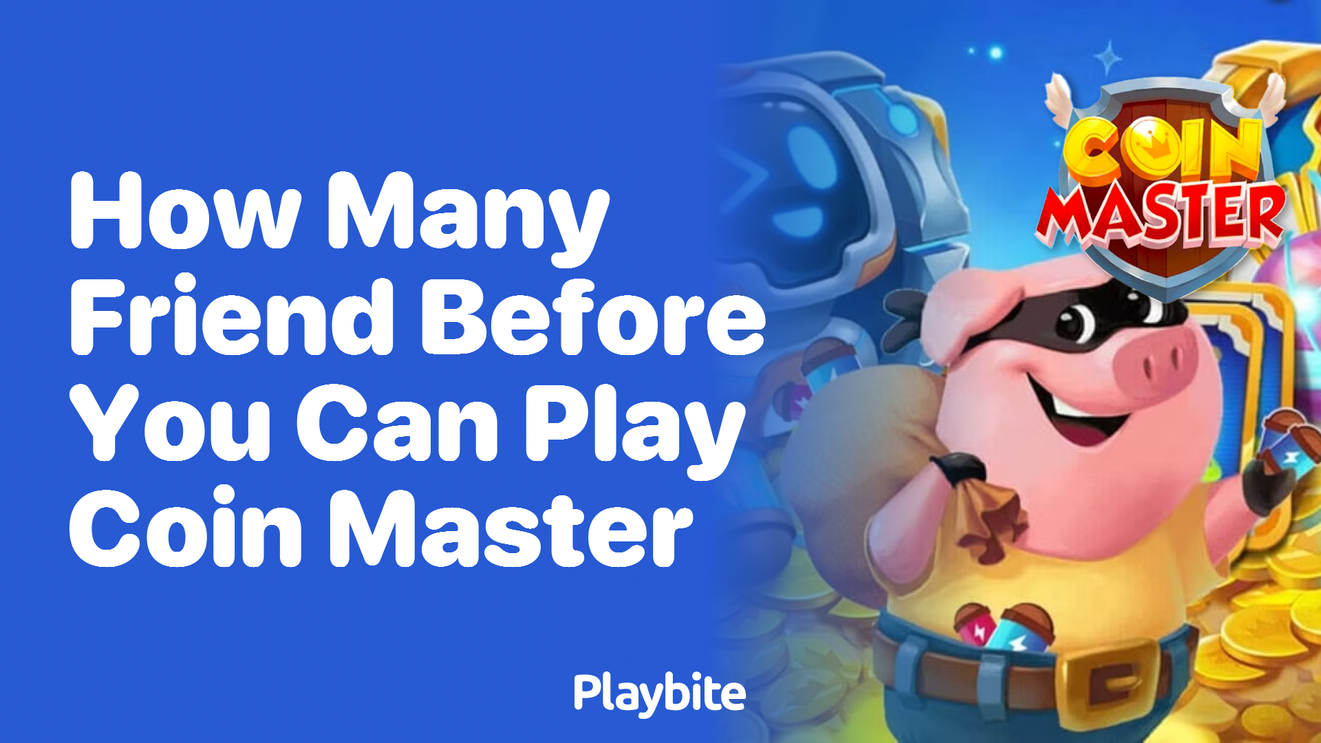 How Many Friends Do You Need Before You Can Play Coin Master?