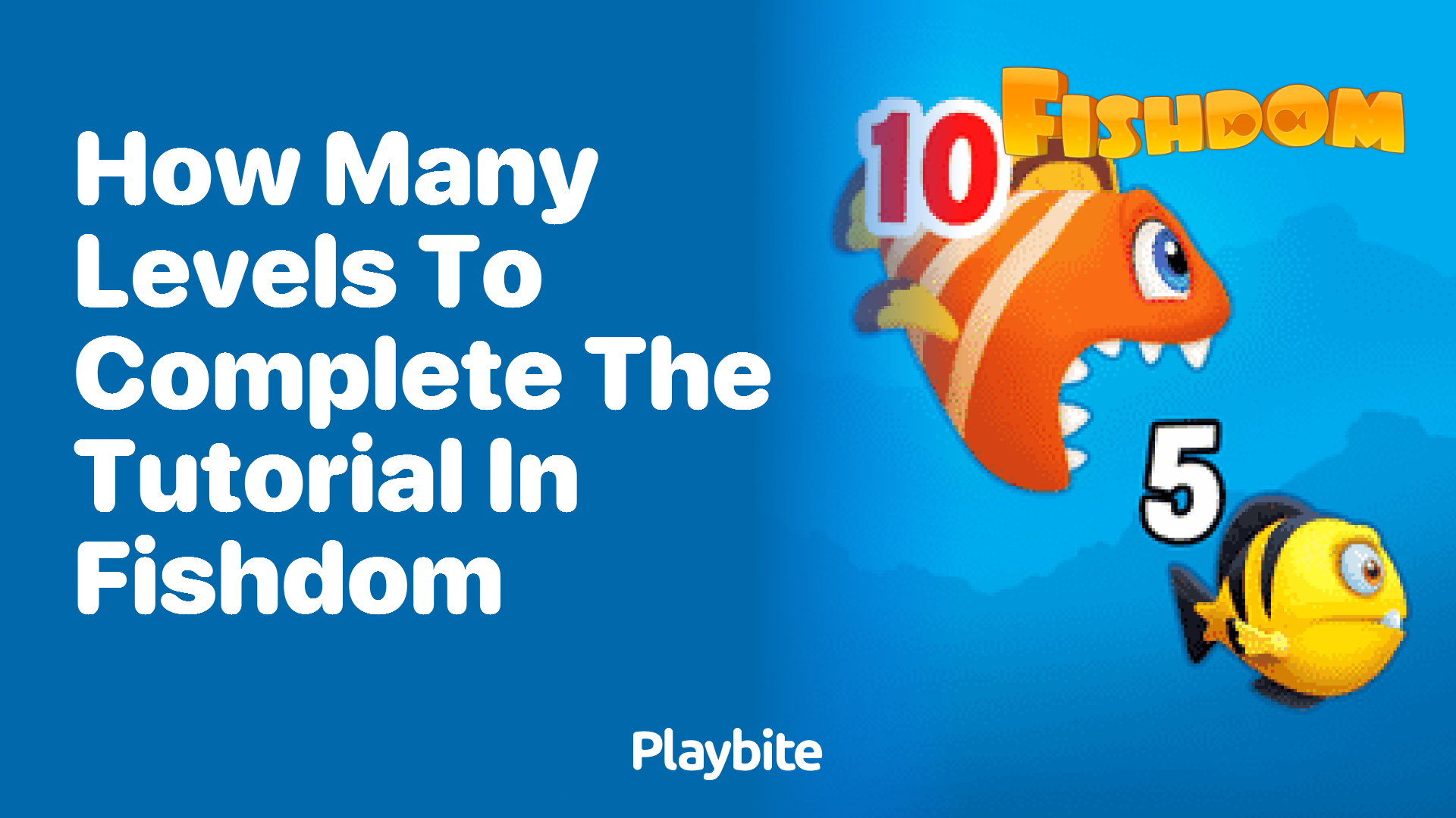 How Many Levels to Complete the Tutorial in Fishdom?