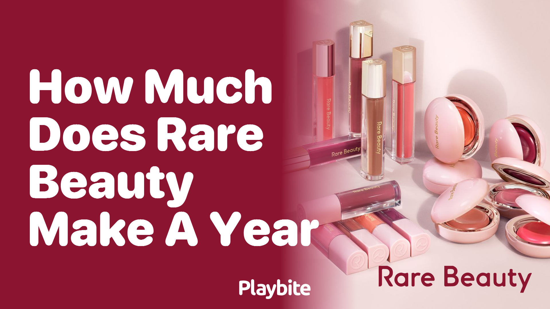 How Much Does Rare Beauty Make a Year?