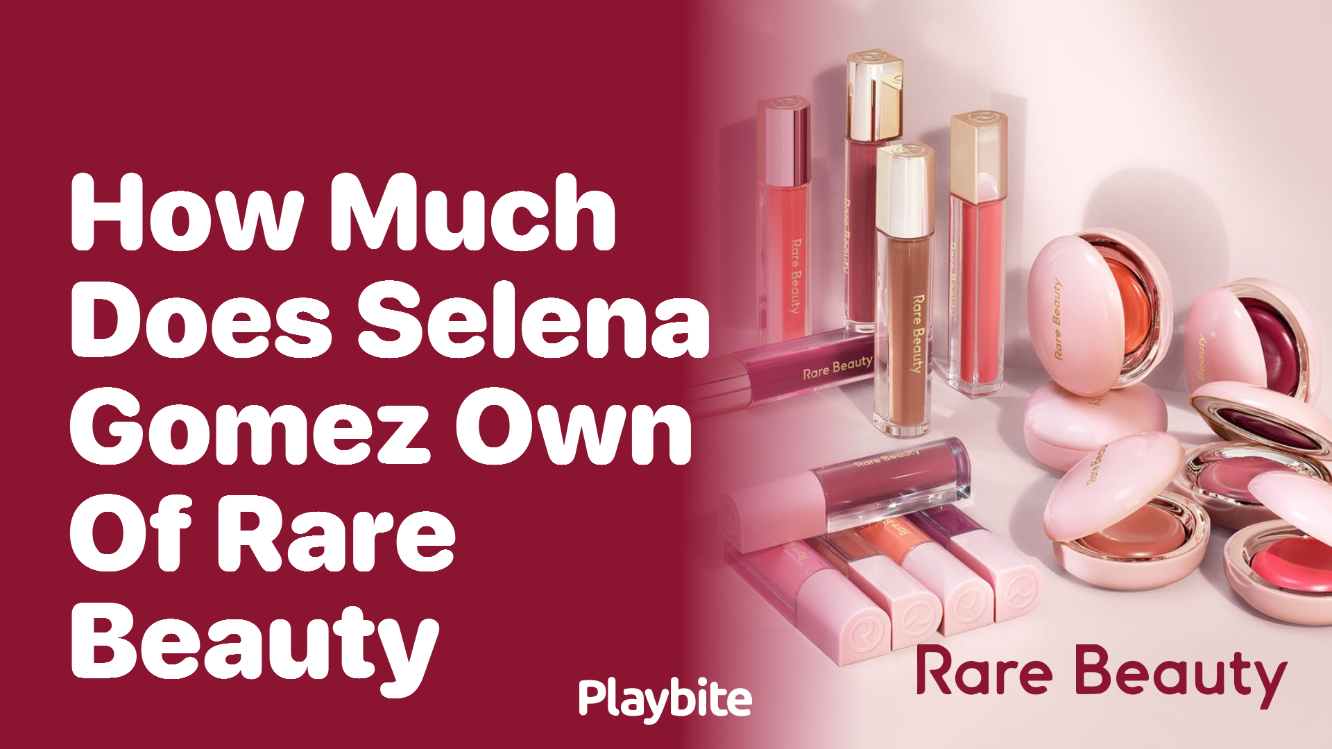 How Much of Rare Beauty Does Selena Gomez Own?