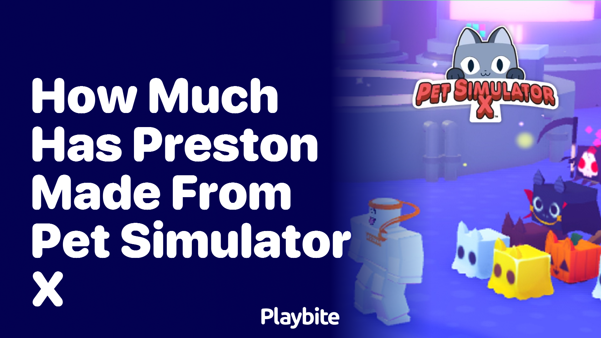 How Much Has Preston Made from Pet Simulator X?