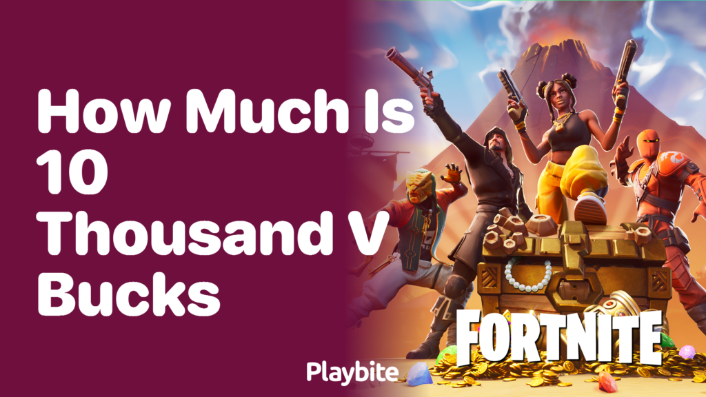 How Much is 10 Thousand V-Bucks? - Playbite