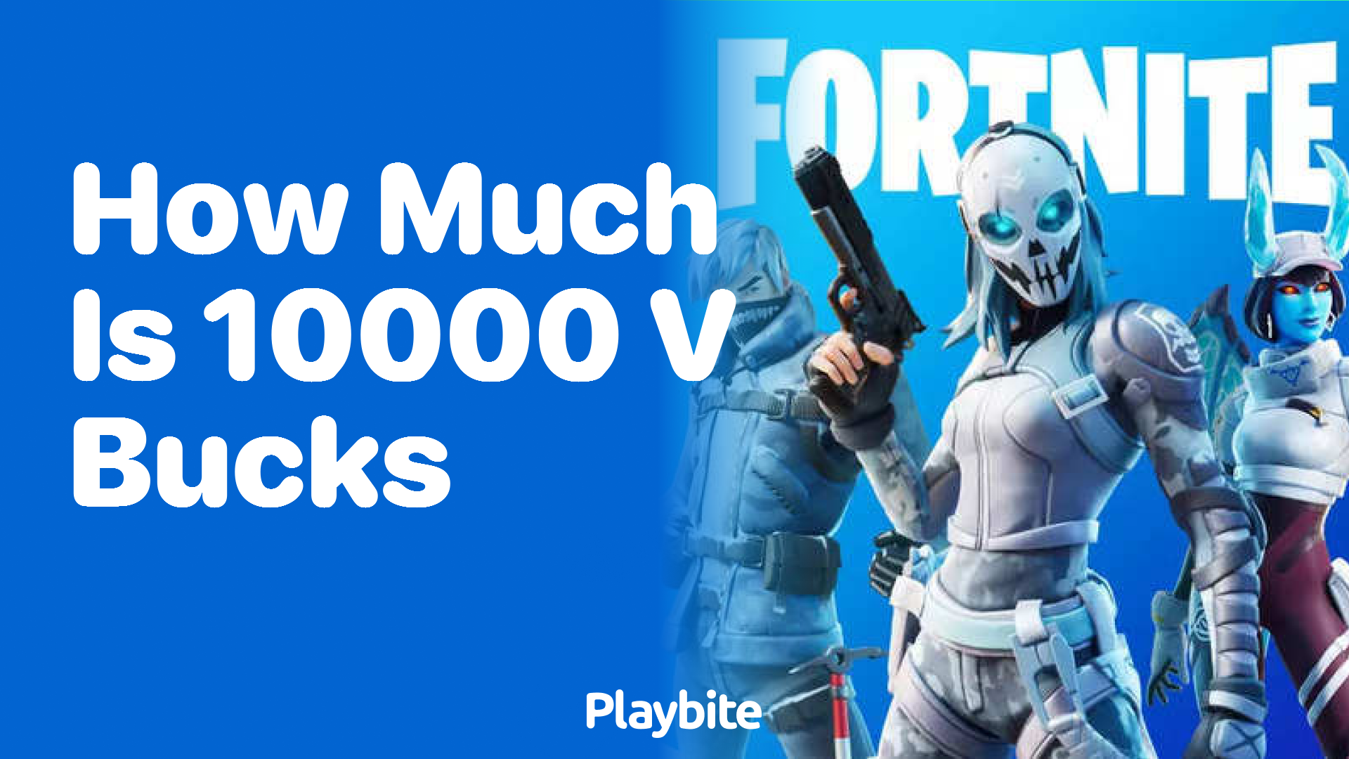 How Much is 10000 V-Bucks in Fortnite? - Playbite