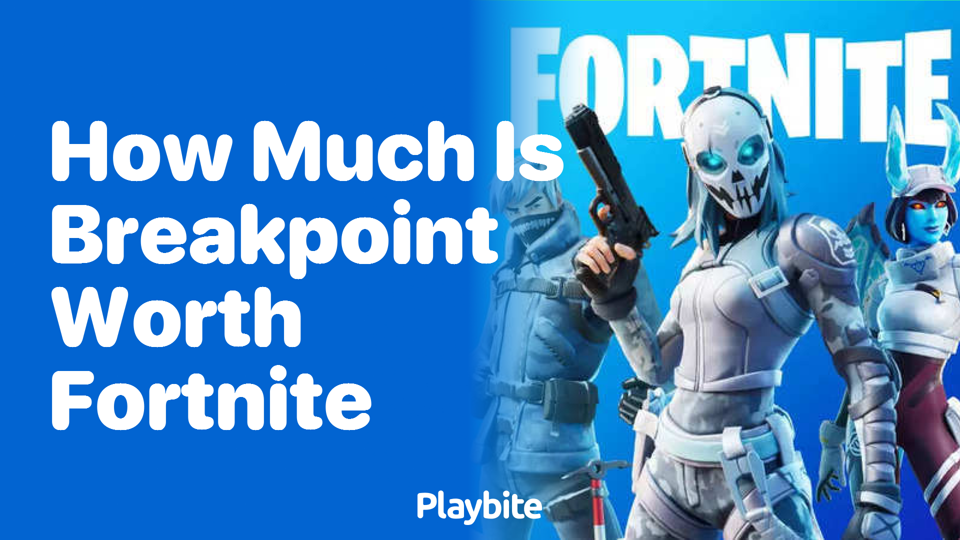 How Much Is Breakpoint Worth in Fortnite?