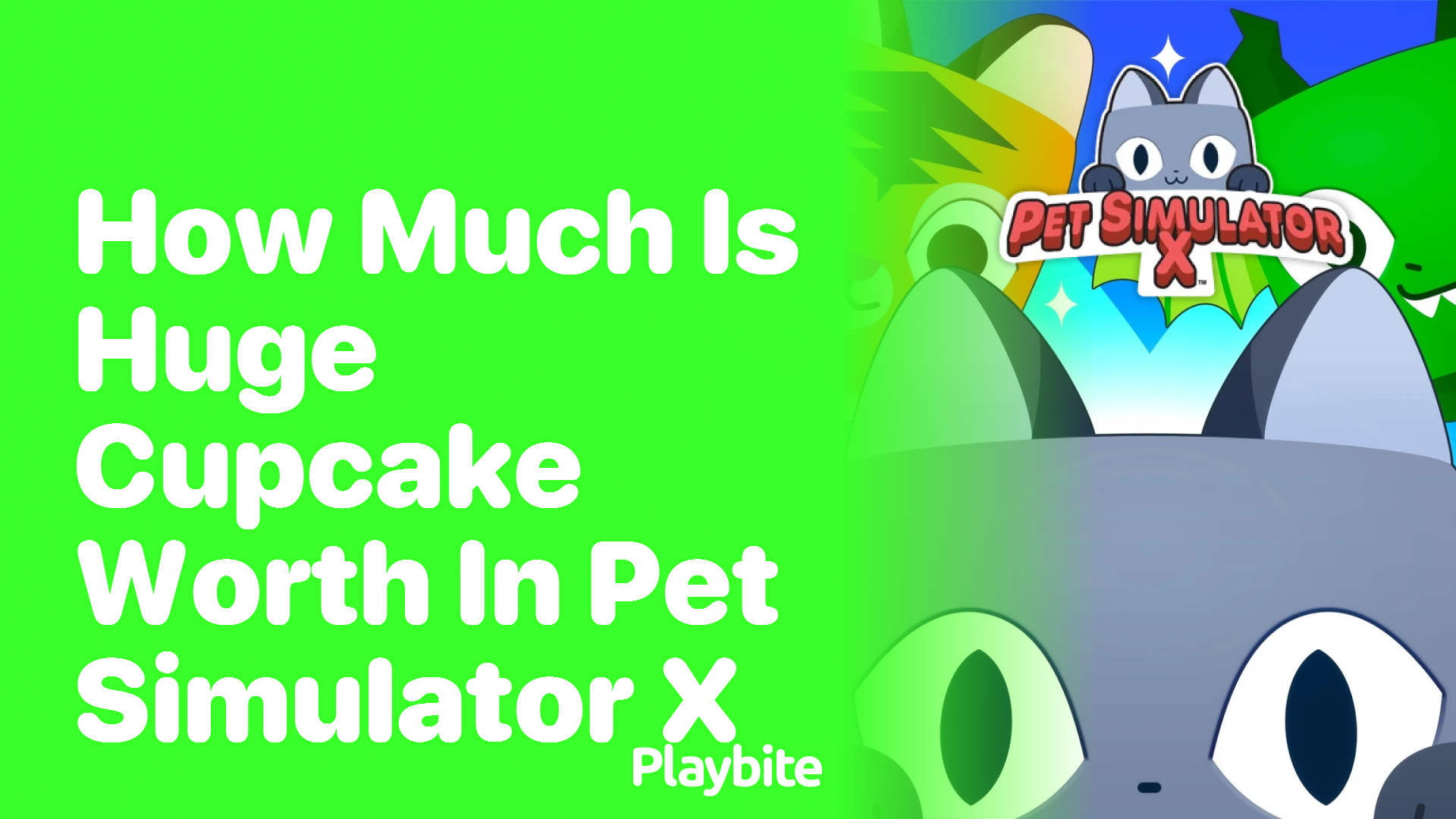 How Much is a Huge Cupcake Worth in Pet Simulator X?