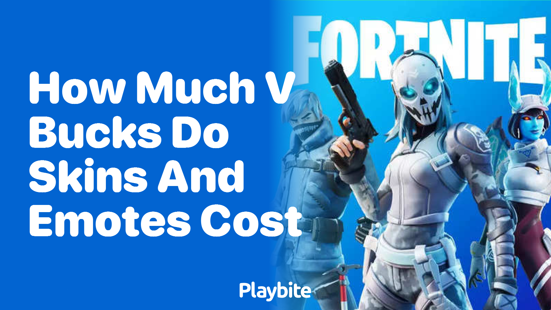 How Much Do Skins and Emotes Cost in V-Bucks? - Playbite