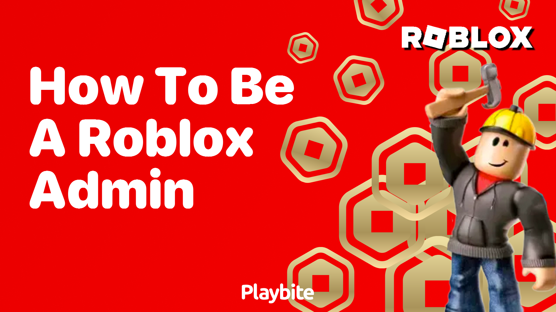 How to Be a Roblox Admin: Unlocking the Power of Game Creation - Playbite