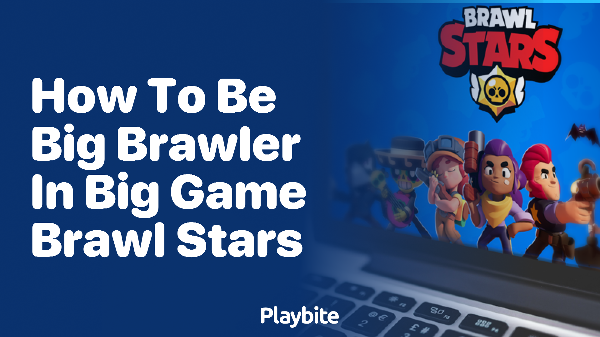 How to Become the Big Brawler in Big Game Brawl Stars - Playbite