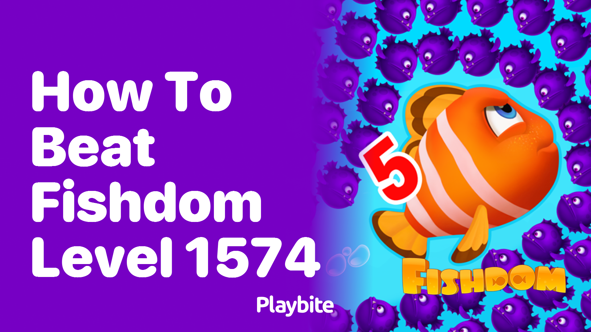 How to Beat Fishdom Level 1574: Tips and Tricks