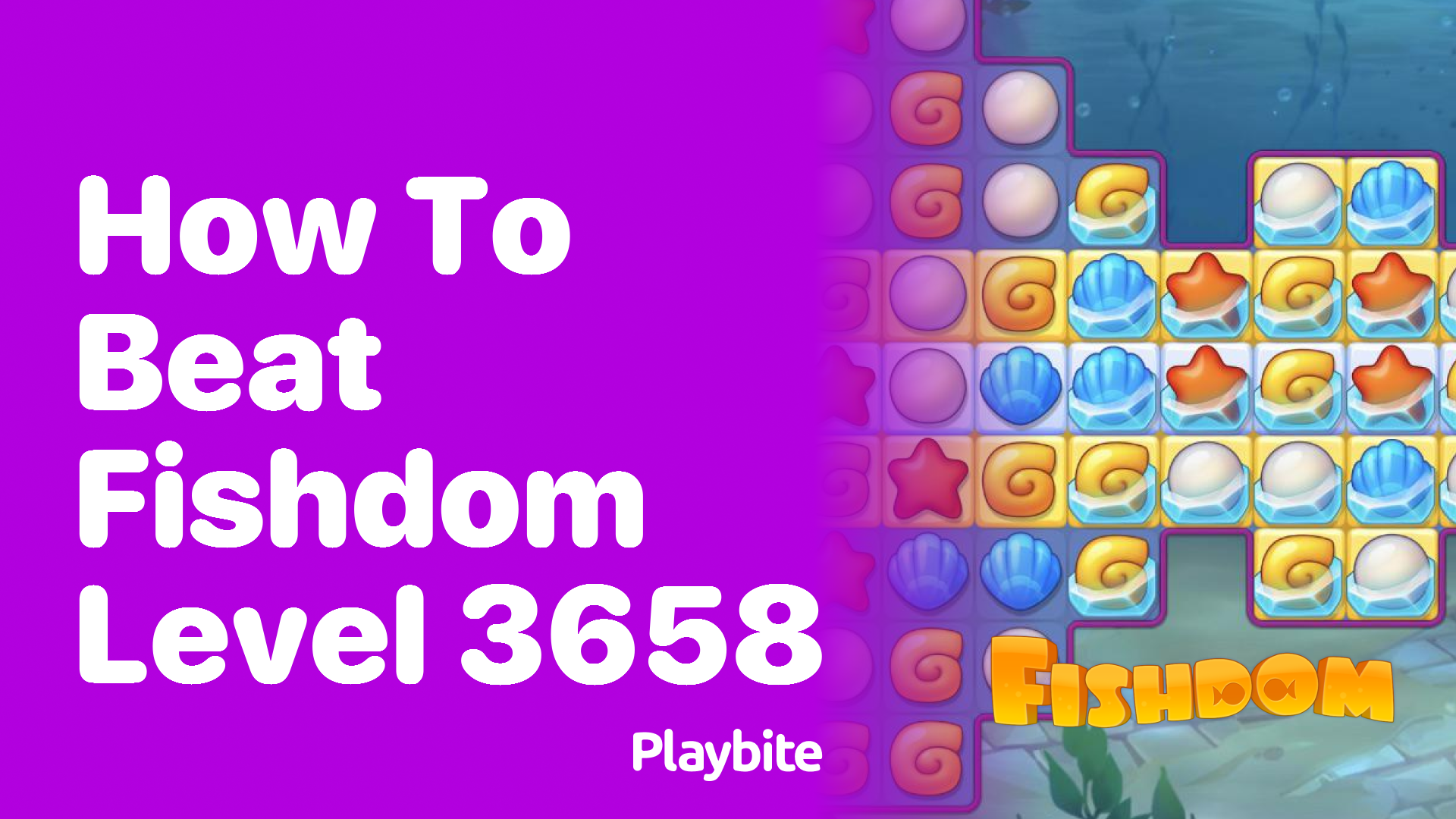 How to Beat Fishdom Level 3658: Strategies and Tips