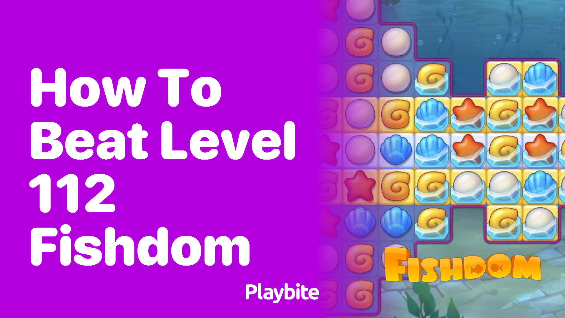 How to Beat Level 112 in Fishdom