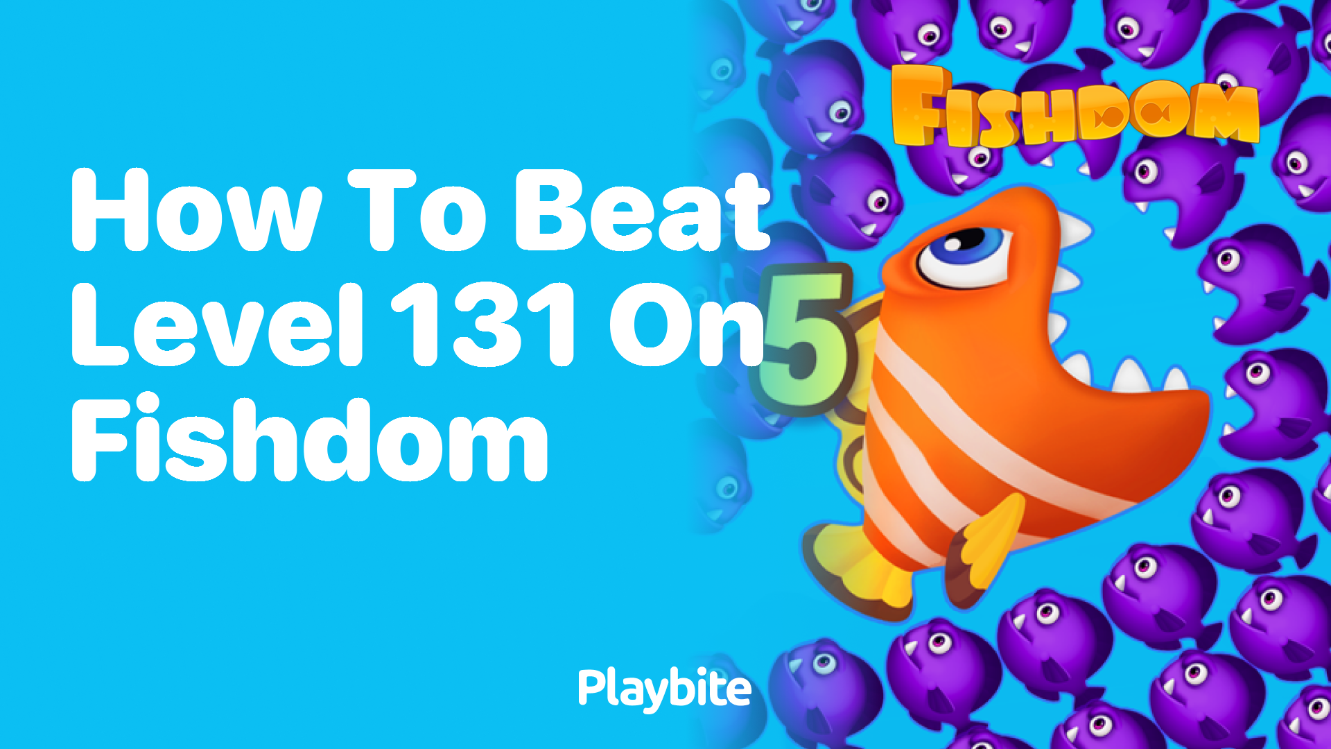 How to Beat Level 131 on Fishdom: A Simple Guide