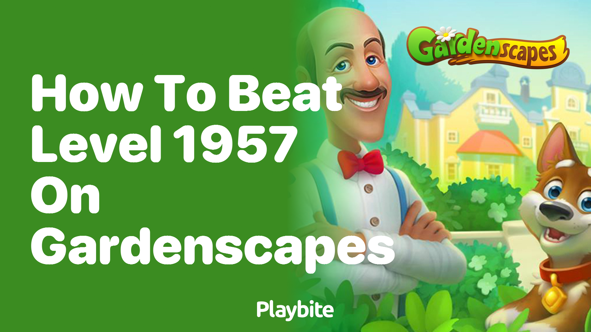 How to Beat Level 1957 on Gardenscapes: Strategies and Tips